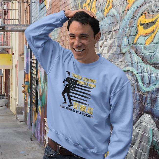 Josh Hawley These Colors Don't Run They Hawl Ass Tee Timecapsuledesign