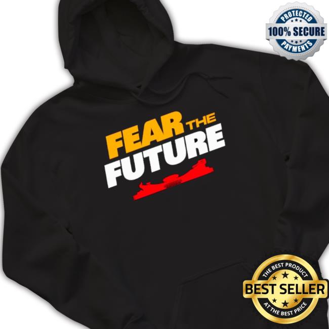 Original Fear The Future Kansas City Chiefs Football Hoodie