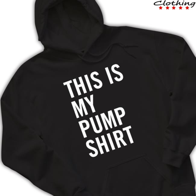 Official This Is My Pump Shirt shirt