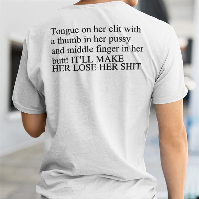 Tongue On Her Clit With A Thumb In Her Pussy And Middle Finger In Her Butt Shirt Shirtsthtgohard Shirts That Go Hard
