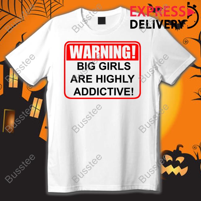 Sandy Cheeks Warning Big Girls Are Highly Addictive T Shirt Big Mamasandy