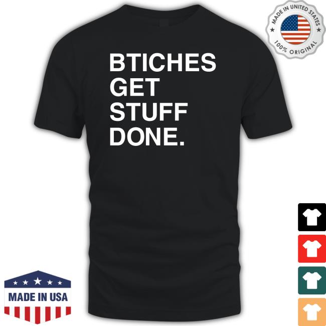 Trending Bitches Get Stuff Done Hoodie Trending Bitches Get Stuff Done Shirt