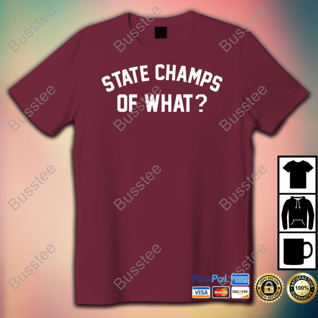State Champs Of What Shirts