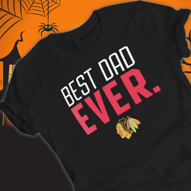 Chicago Blackhawks Best Dad Ever Shirt