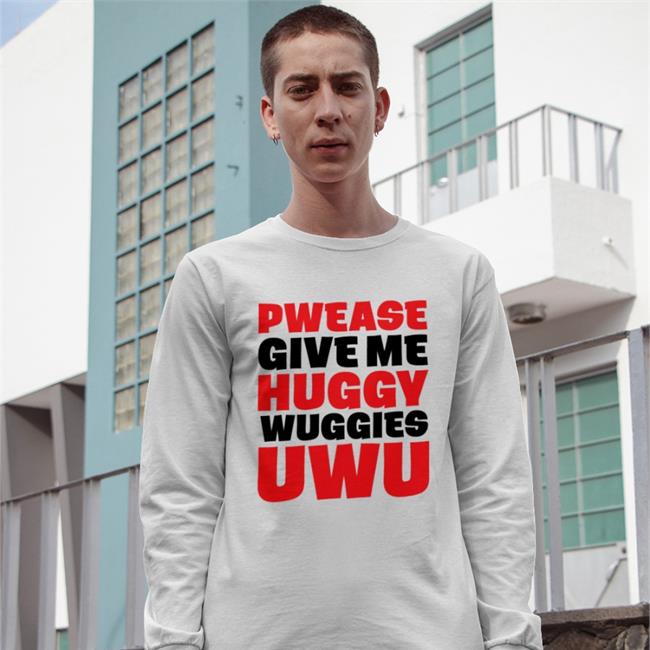 Pwease Give Me Huggy Wuggies Uwu Tee