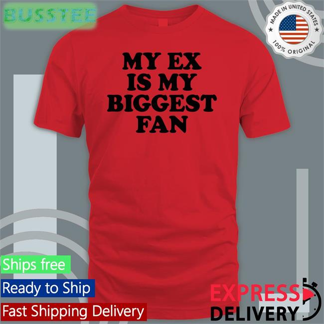 My Ex Is My Biggest Fan Hoodie