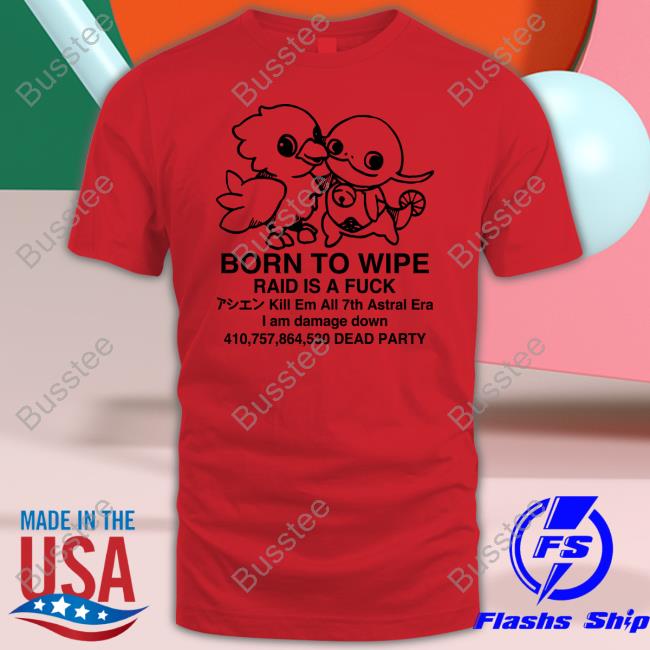 Boiledcurry Born To Wipe Raid Is A Fuck Tees Karen Boiledcurry Born To Wipe Raid Is A Fuck Tee Shirt