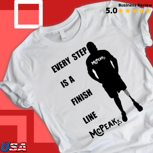 Every Step Is A Finish Line Mcpeak Shirt Every Step Is A Finish Line Mcpeak shirt