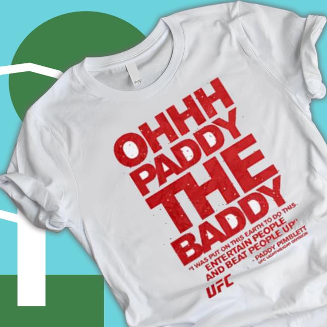 Ufc Paddy The Baddy Pimblett Quote Tee Shirt