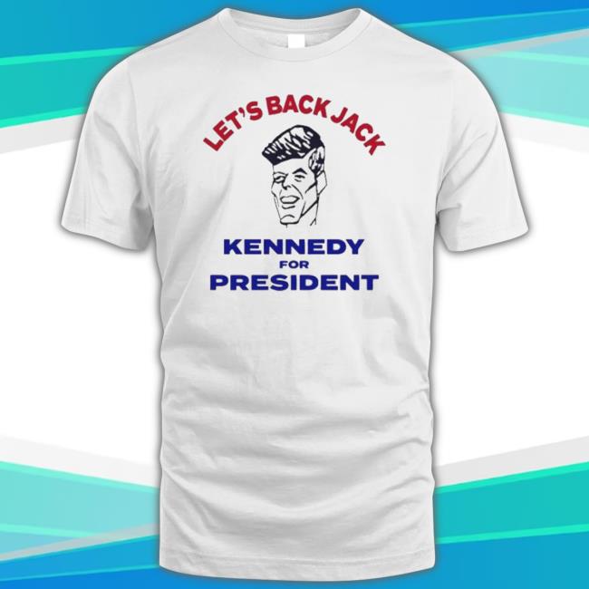Trending Let’S Back Jack Kennedy For President Long Sleeve T Shirt