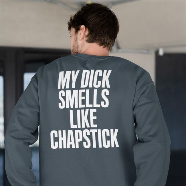 Sadcrib Space My Dick Smells Like Chapstick Shirt