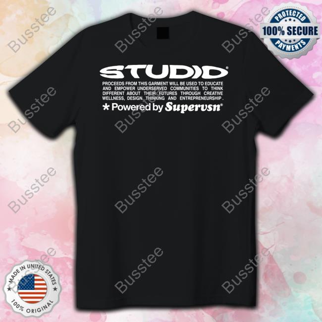 Studid Proceeds From This Garment Will Be Used To Educate Powered By Supervsn Sweatshirt