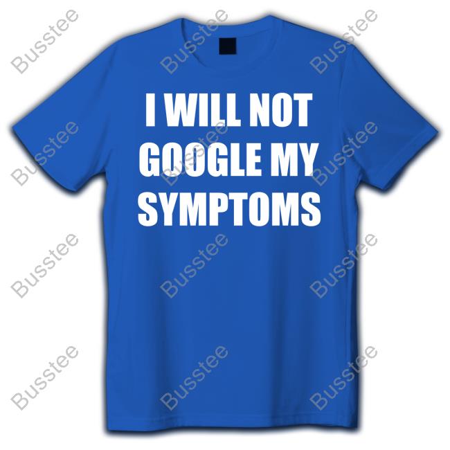 I Will Not Google My Symptoms Hoodie
