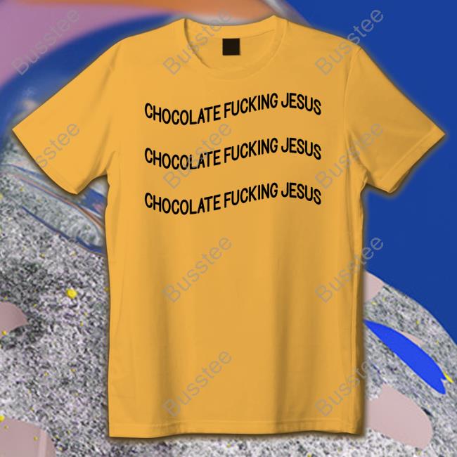 Chocolate Fucking Jesus T Shirt Poorly Translated Shirts