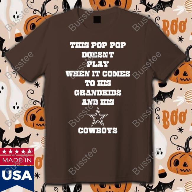 This Pop Pop Doesnt Play When It Comes To His Grandkids And His Cowboys New Shirt