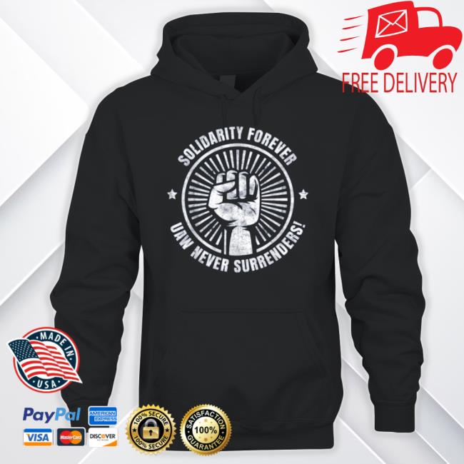 Solidarity Forever UAW Never Surrender UAW Union Strong Tee Shirt
