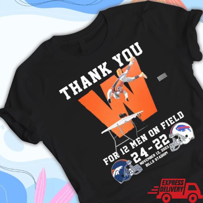 Trending Denver 24-22 Bills Finals Score Matchup Thank You For 12 Men On Field Shirt