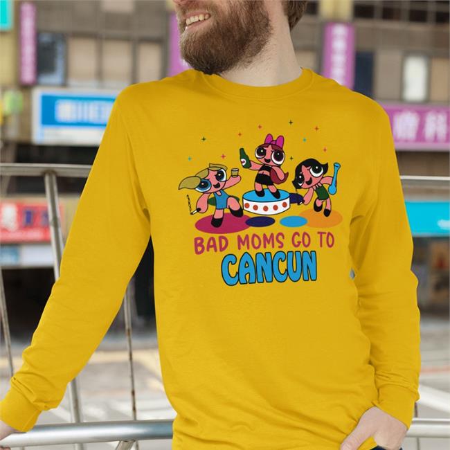 Shirts That Go Hard Bad Moms Go To Cancun Hoodie