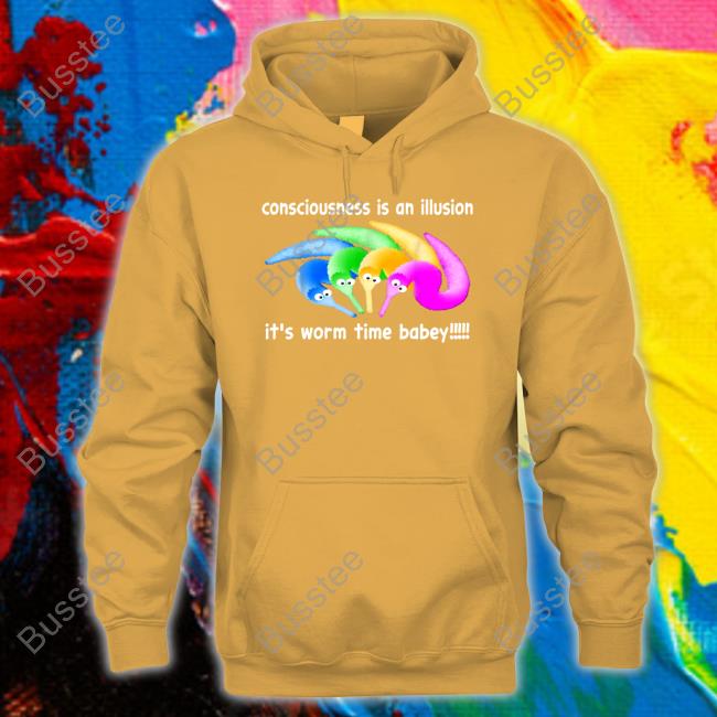 Consciousness Is An Illusion It's Worm Time Babey Tee Shirt