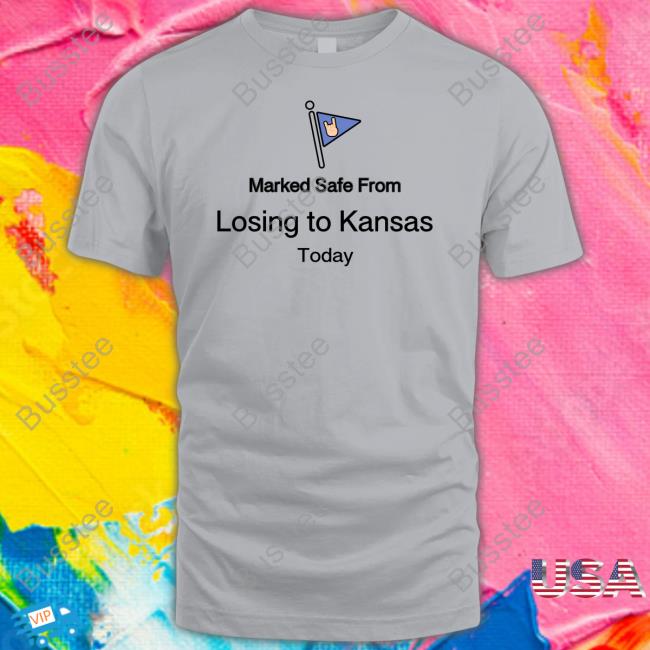 Kyle Umlang Marked Safe From Losing To Kansas Today Hoodie Kyleumlang