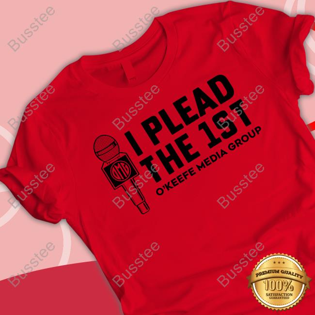 I Plead The 1St O'keefe Media Group T Shirt