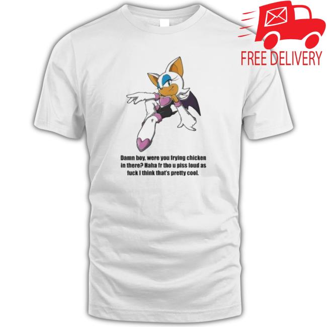 Jamn Boy Were You Frying Chicken In There Haha Fr Tho U Piss Loud As Fuck I Think That’S Pretty Cool Shirts