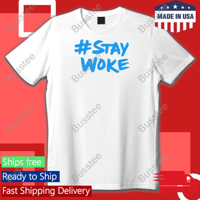 Stay Woke Tee Shirt