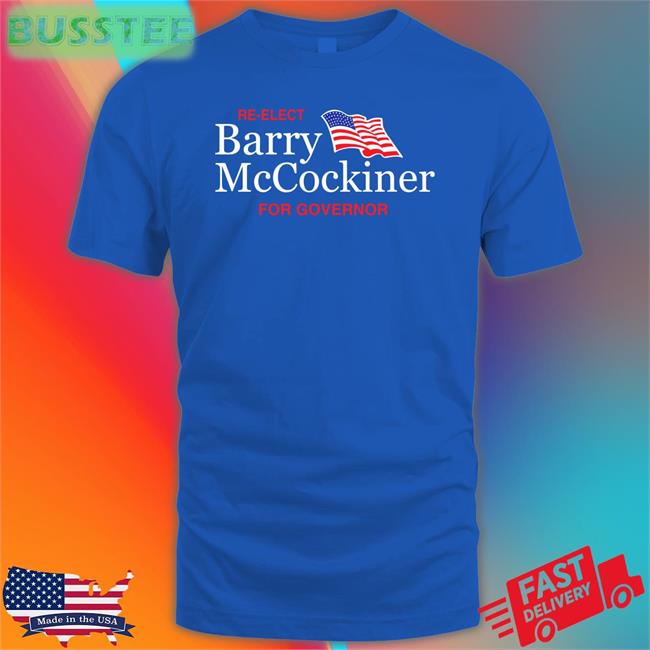 Shitheadsteve Store Re-Elect Barry Mccockiner For Governor Shirt Ryan Jumbo