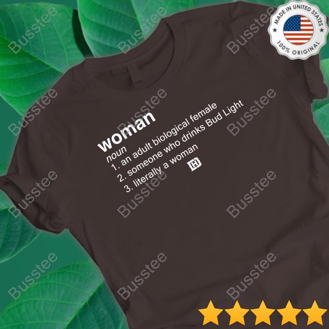 Woman An Adult Biological Female Someone Who Drinks Bud Light T-Shirt