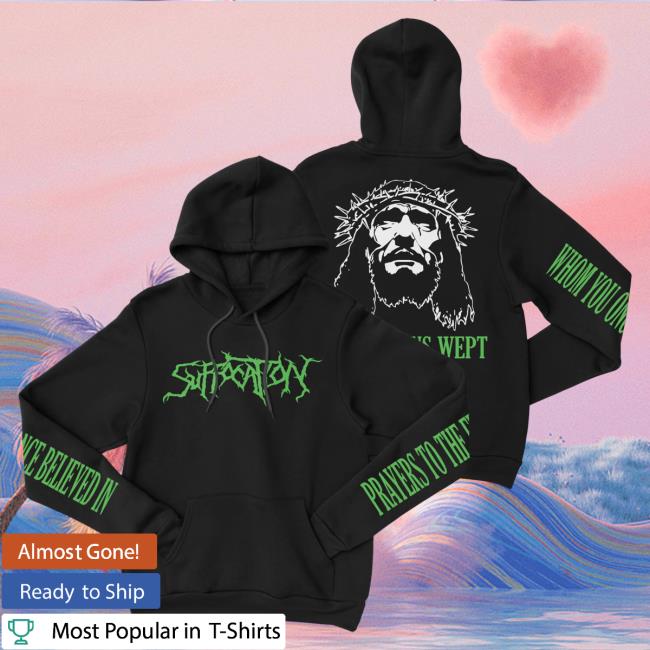 Official Night Shift Merch Indie Merch Store Suffocation - Jesus Wept Hoodies Nightshiftmerch Indiemerchstore