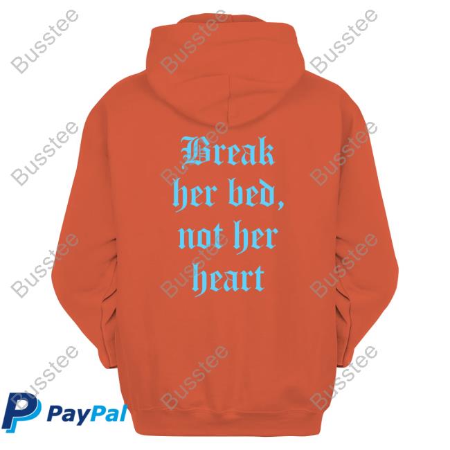Break Her Bed Not Her Heart Tee Shirt