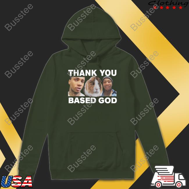 Thank You Based God Tee Shirt Lil B Thank You Based God Hoodie