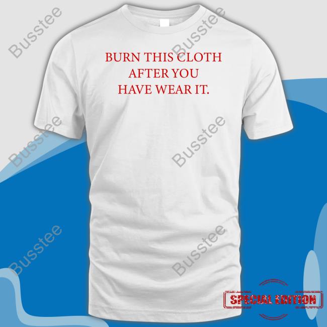 Burn This Cloth After You Have Wear It Sweatshirt