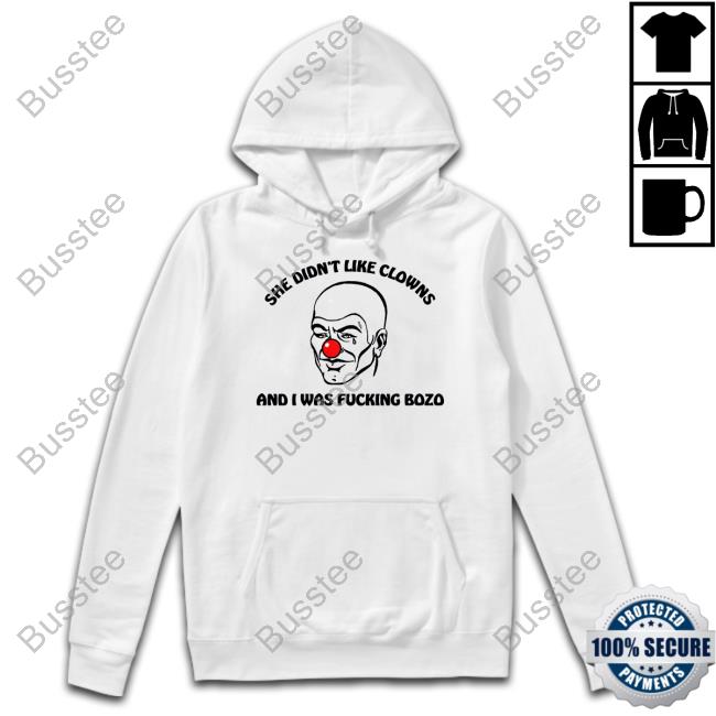 She Didn't Like Clowns And I Was Fucking Bozo Shirt
