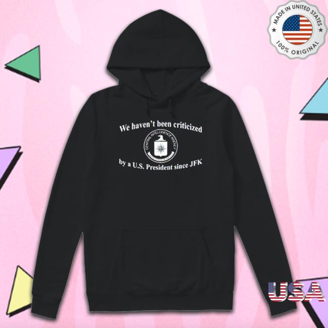 We Haven’t Been Criticized By A US t- shirt