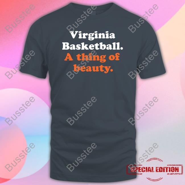 Virginia Basketball A Thing Of Beauty Shirts