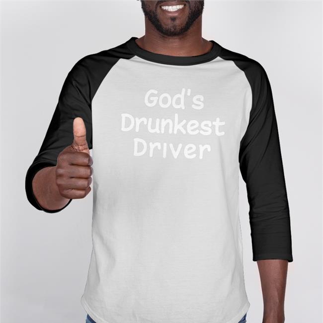 God's Drunkest Driver Hooded Sweatshirt Shirts That Go Hard