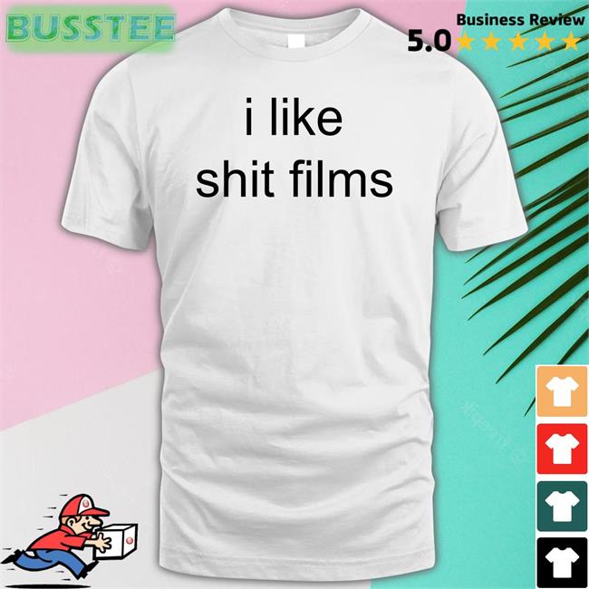 I Like Shit Films Shirts