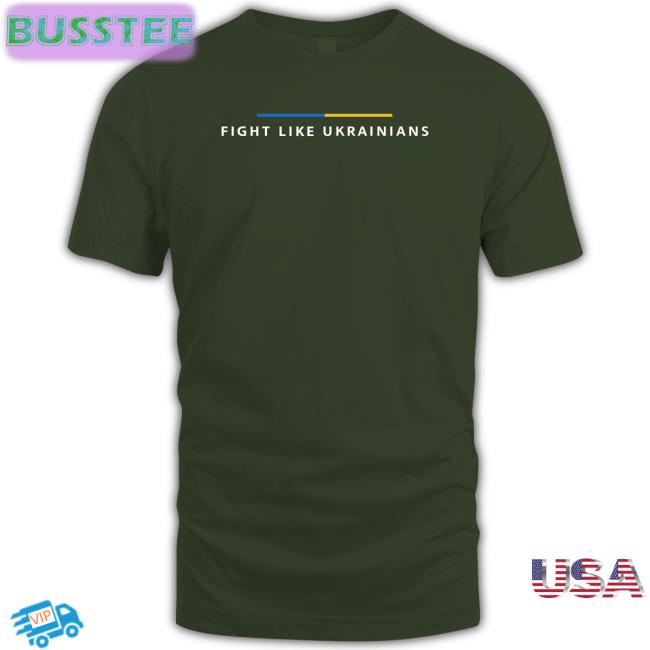 Fight Like Ukrainians New Shirt United24