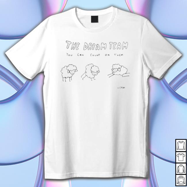 The Dream Team You Can Count On Them Shirts The Dream Team You Can Count On Them Long Sleeve Shirt