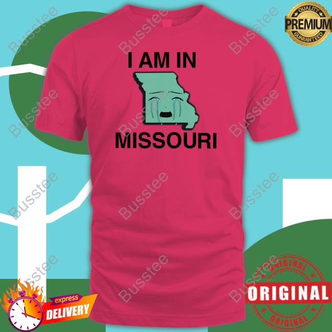 I Am In Missouri Tee Shirt