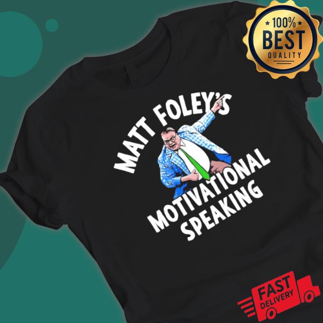 Matt Foley’s Motivational Speaking shirt Matt Foley’s Motivational Speaking T- shirt