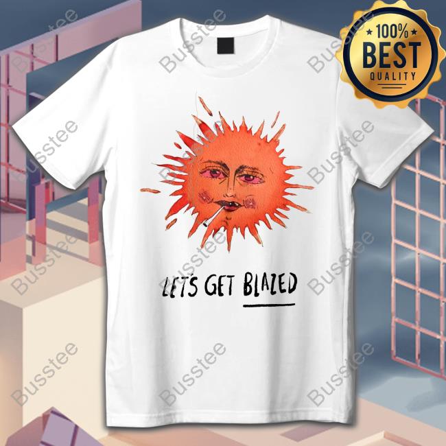Let's Get Blazed Tee