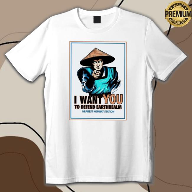 I Want You To Defend Earthrealm Nearest Kombat Station shirt