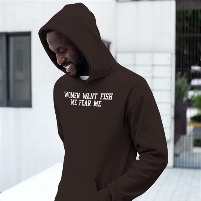 Woment Want Fish Me Fear Me Tee