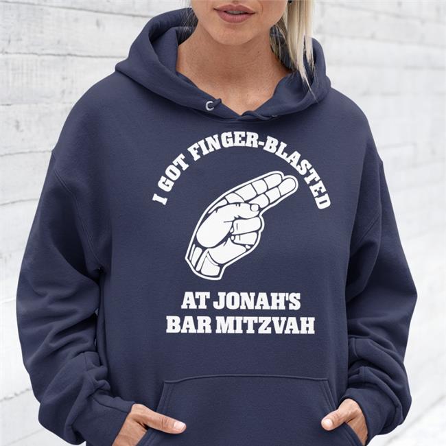 I Got Finger-Blasted At Jonah's Bar Mitzvah T Shirts