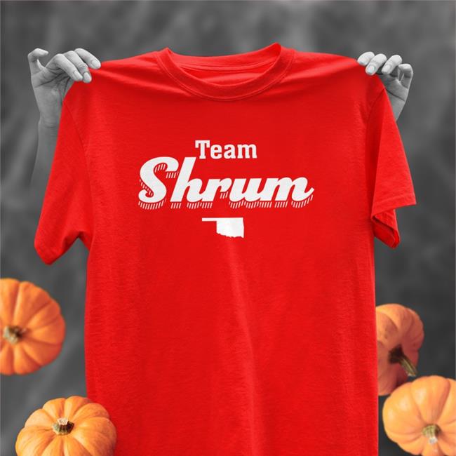 Dr. Kayse Shrum Team Shrum Shirt Oklahoma State University
