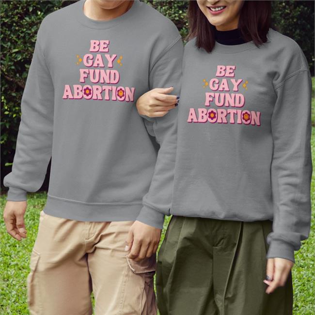 Be Gay Fund Abortion Tee Shirt Alison Turkos