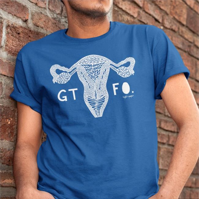 Lightandpaperali Gtfo Uterus Shirt
