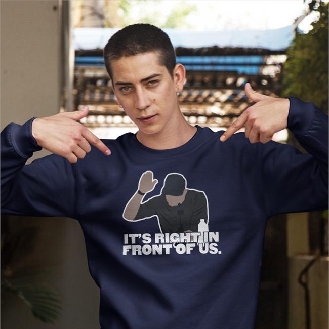 It's Right In Front Of Us Shirts Jomboymedia Store